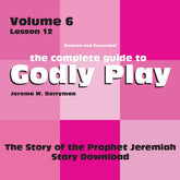 Vol 6 Lesson 12-The Story of the Prophet Jeremiah - Lesson Download