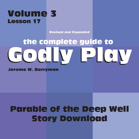 Vol 3 Lesson 17: Parable of the Deep Well - Lesson Download