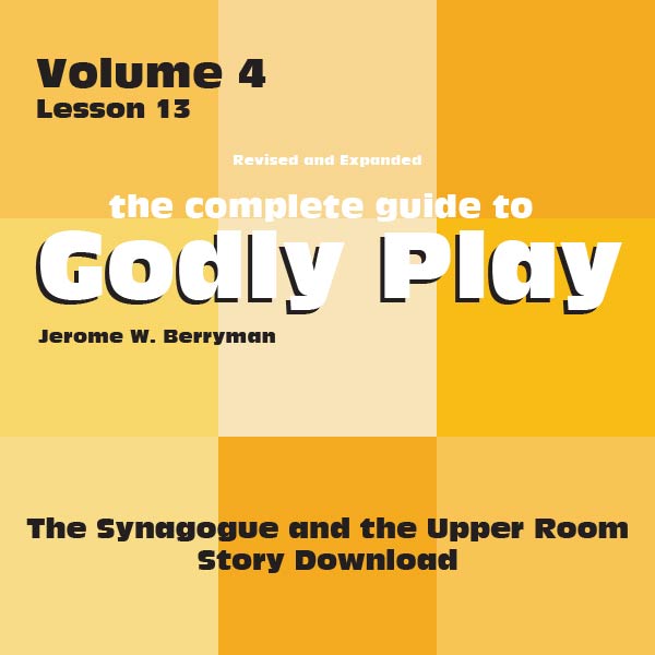Vol 4 Lesson 13-The Synagogue and Upper Room - Lesson Download