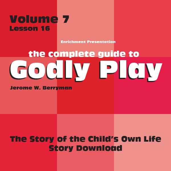 Vol 7 Lesson 16:  The Story of the Child's Own Life - Lesson Download